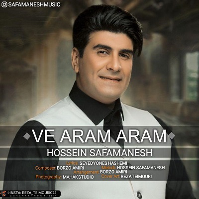 Hossein Safamanesh Ve Aram Aram - دانلود آهنگ حسین صفامنش به نام وه آرام آرام